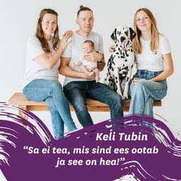 Vahetusema ja -õde Keli Tubin: sa ei tea, mis sind ees ootab ja see on hea!