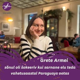 Grete Armei sõnul oli šokeeriv, kui sarnane elu teda vahetusaastal Paraguays ootas