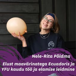 Nele-Rita Põldma elust tavapäraste maavärinatega Ecuadoris ja YFU kogukonna kaudu Euroopas töö ja elamise leidmine