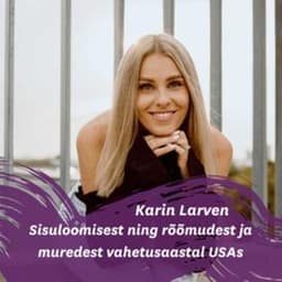 Karin Larven sisuloomisest ning rõõmudest ja muredest vahetusaastal USAs