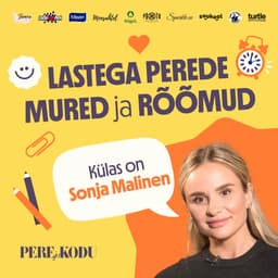 Sonja Malinen: päris õiget aega lapsevanemaks saada ei tule nagunii 