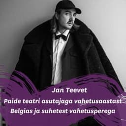 Paide teatri asutaja Jan Teevetiga vahetusaastast Belgias ja suhetest vahetusperega