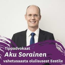 Tippadvokaat Aku Sorainen vahetusaasta olulisusest Eestile