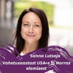 Sanna Lutsoja vahetusaastast USA-s ja Norras elamisest