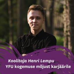 Koolitaja Henri Lempu YFU kogemuse mõjust karjäärile