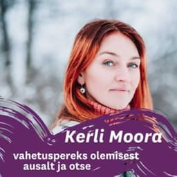 Kerli Moora ja Diina Tuulikuga vahetuspereks olemisest ausalt ja otse