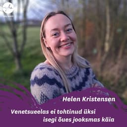 Helen Kristensen: Venetsueelas ei tohtinud üksi isegi õues jooksmas käia