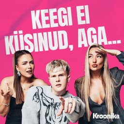 Keegi ei küsinud, aga...